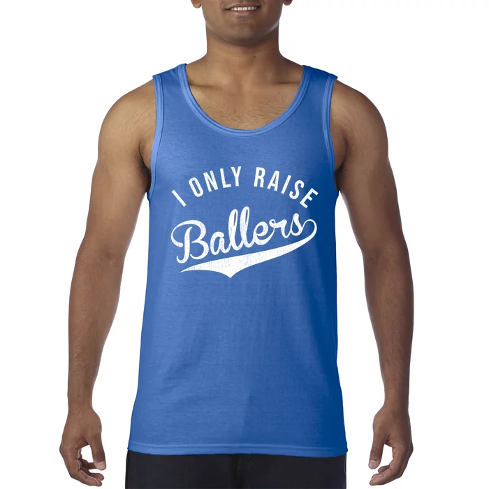 I Only Raise Ballers Baseball Football Basketball Soccer Mom Funny Gift Tank Top