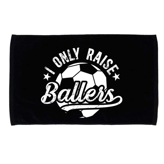 I Only Raise Ballers Soccer Dad Of A Soccer Player Father Gift Microfiber Hand Towel