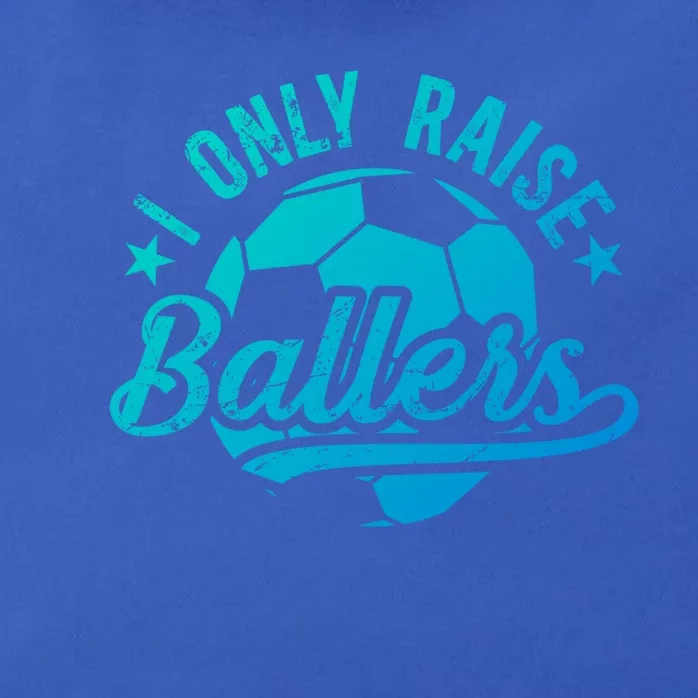 I Only Raise Ballers Soccer Dad Of A Soccer Player Father Gift Zip Tote Bag