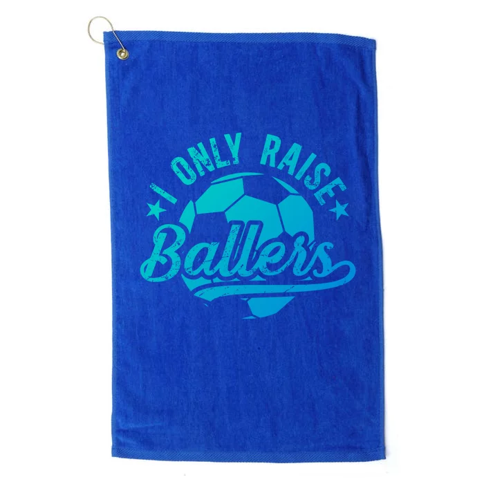 I Only Raise Ballers Soccer Dad Of A Soccer Player Father Gift Platinum Collection Golf Towel