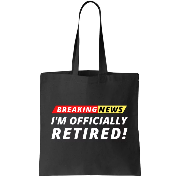 I’m Officially Retired Breaking News, Funny Breaking News Tote Bag