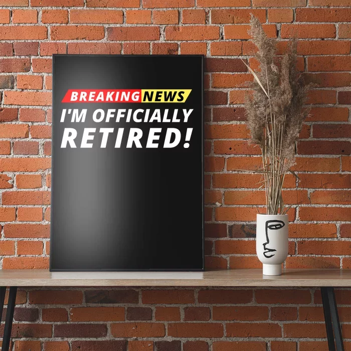 I’m Officially Retired Breaking News, Funny Breaking News Poster