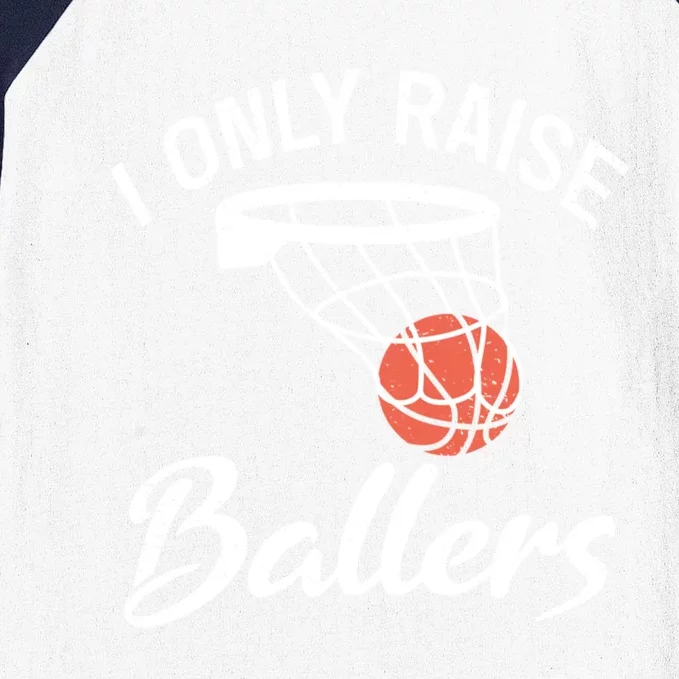 I Only Raise Ballers Basketball Saying Mom Quote Gift Meaningful Gift Baseball Sleeve Shirt