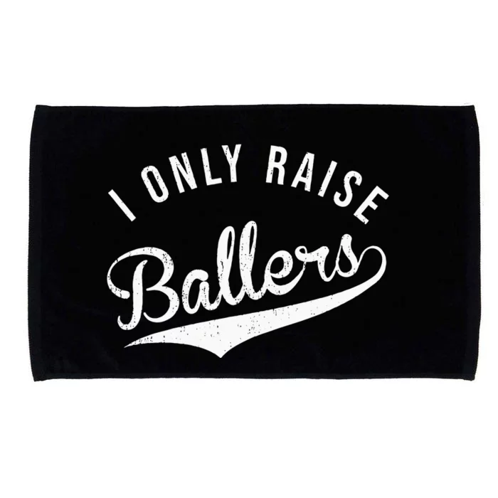 I Only Raise Ballers Baseball Football Basketball Soccer Mom Microfiber Hand Towel