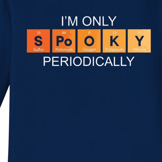 Im Only Spooky Periodically Funny Halloween Teacher Science Baby Long Sleeve Bodysuit