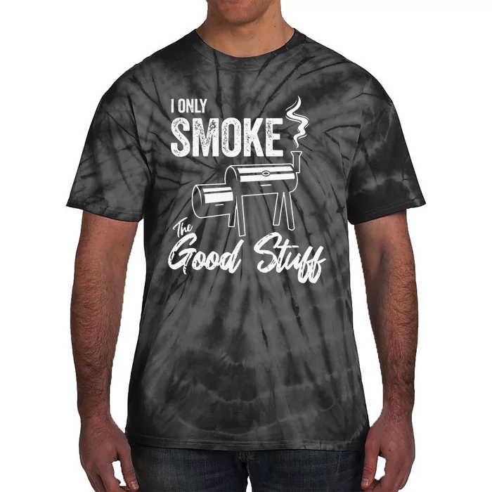 I Only Smoke The Good Stuff Funny BBQ Design For Dad Tie-Dye T-Shirt