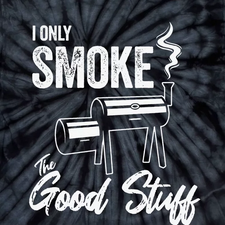 I Only Smoke The Good Stuff Funny BBQ Design For Dad Tie-Dye T-Shirt