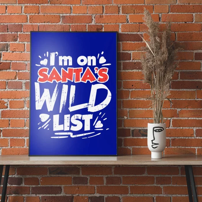 Im On Santas Wild List Funny Christmas Naughty Girls Gift Cool Gift Poster