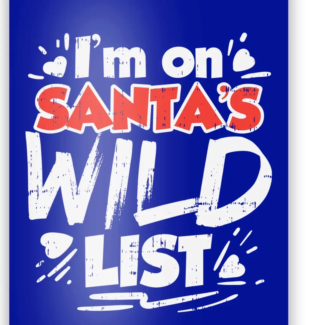 Im On Santas Wild List Funny Christmas Naughty Girls Gift Cool Gift Poster