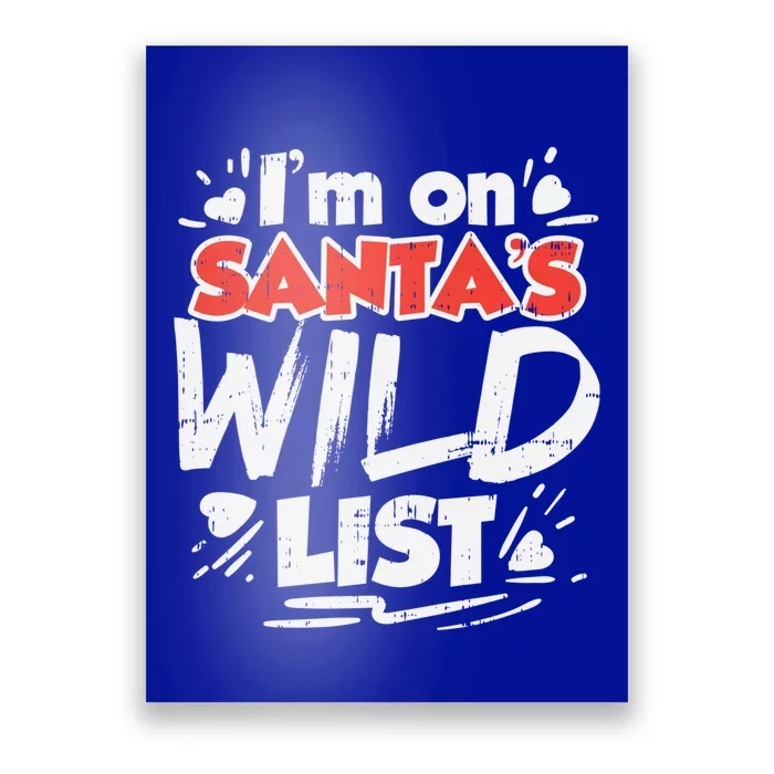 Im On Santas Wild List Funny Christmas Naughty Girls Gift Cool Gift Poster