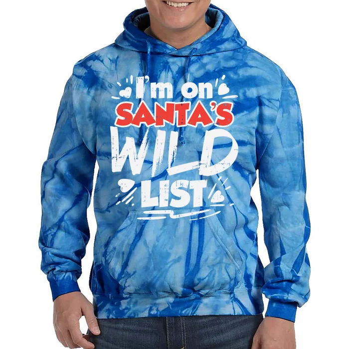 Im On Santas Wild List Funny Christmas Naughty Girls Gift Cool Gift Tie Dye Hoodie