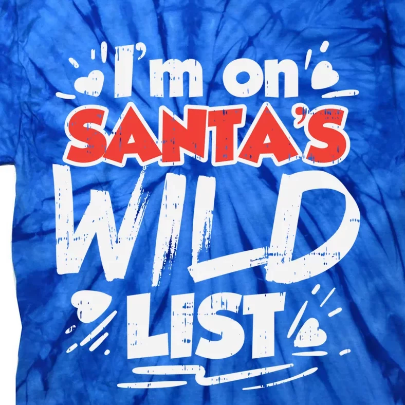 Im On Santas Wild List Funny Christmas Naughty Girls Gift Cool Gift Tie-Dye T-Shirt