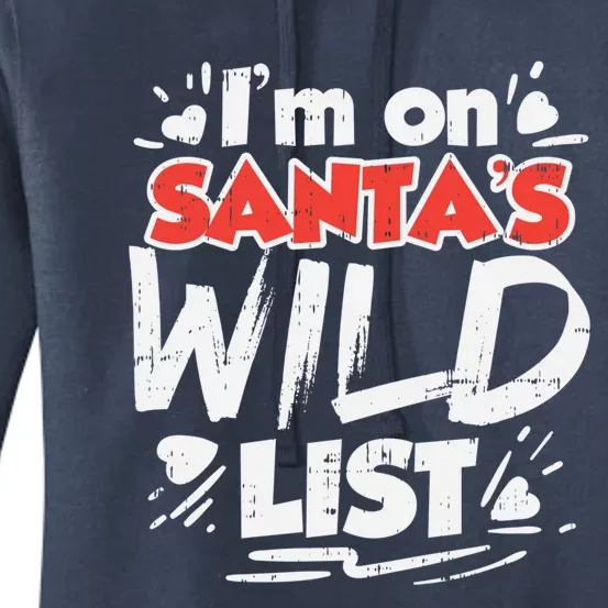 Im On Santas Wild List Funny Christmas Naughty Girls Gift Cool Gift Women's Pullover Hoodie