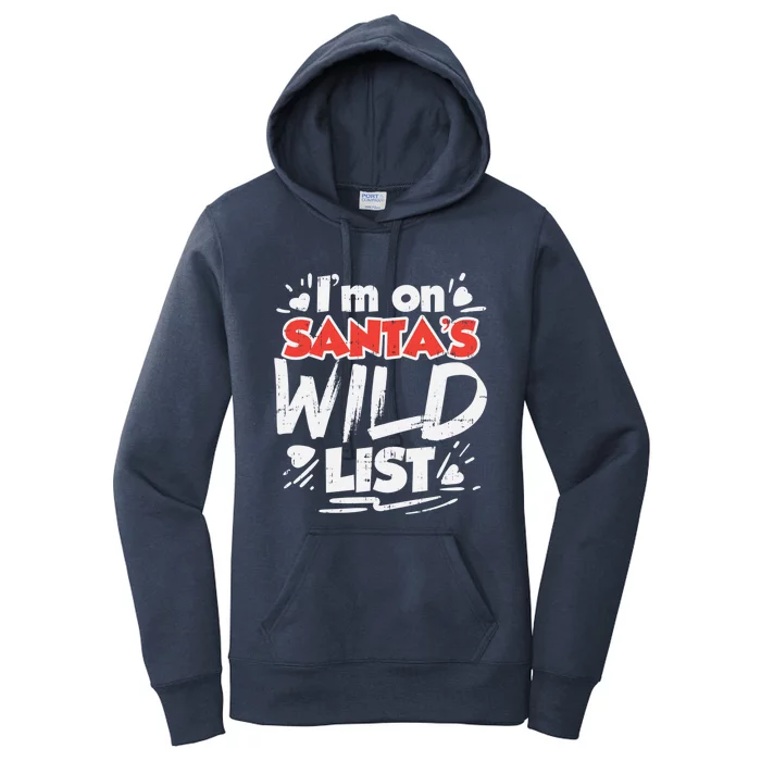 Im On Santas Wild List Funny Christmas Naughty Girls Gift Cool Gift Women's Pullover Hoodie