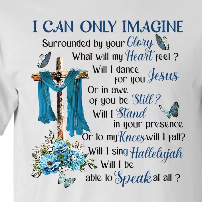 Ican Onlyimagine Surrounded By Your Glory Heaven Tall T-Shirt