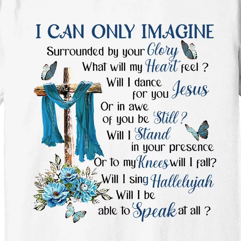 Ican Onlyimagine Surrounded By Your Glory Heaven Premium T-Shirt