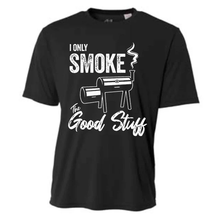 I Only Smoke The Good Stuff Funny BBQ Design For Dad Cooling Performance Crew T-Shirt