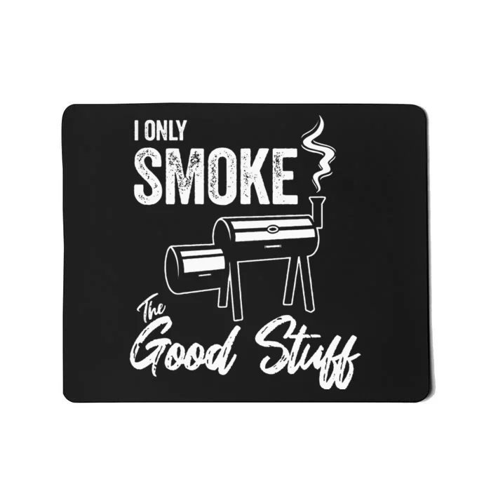 I Only Smoke The Good Stuff Funny BBQ Design For Dad Mousepad