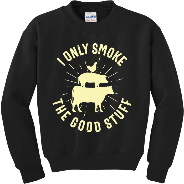 I Only Smoke The Good Stuff BBQ Barbeque Grilling Pitmaster Kids Sweatshirt