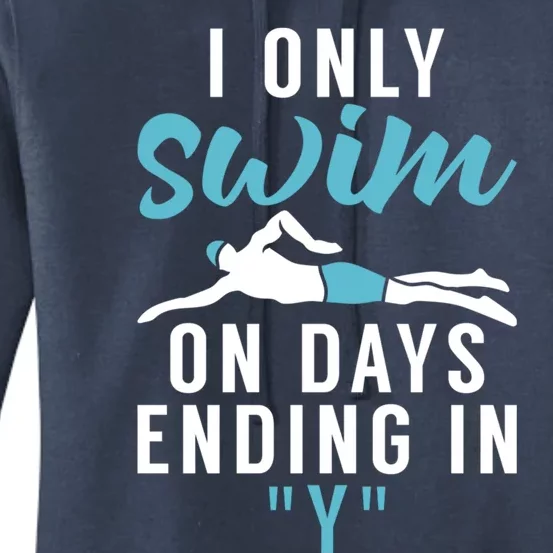 I Only Swim On Days Ending In Y Water Ocean Pool Swim Great Gift Women's Pullover Hoodie