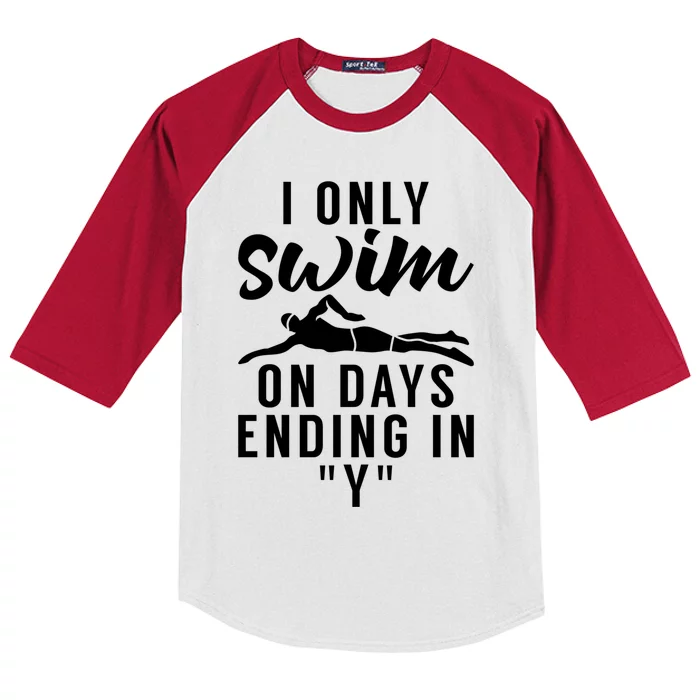 I Only Swim On Days Ending In Y Water Ocean Pool Swim Meaningful Gift Kids Colorblock Raglan Jersey