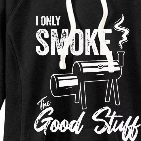 I Only Smoke The Good Stuff Funny BBQ Design For Dad Women's Fleece Hoodie