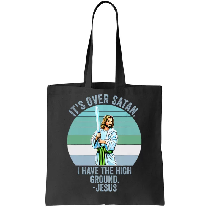 ItS Over Satan. I Have The High Ground Tote Bag