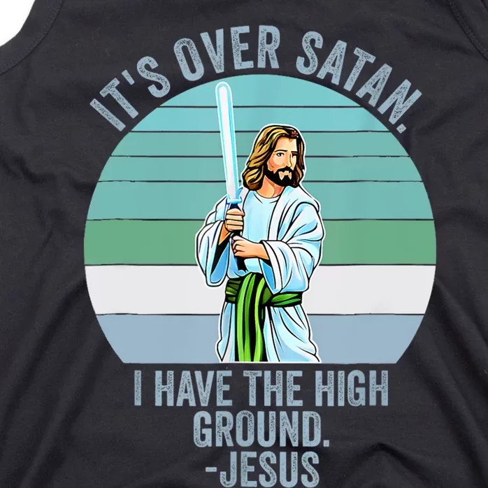 ItS Over Satan. I Have The High Ground Tank Top