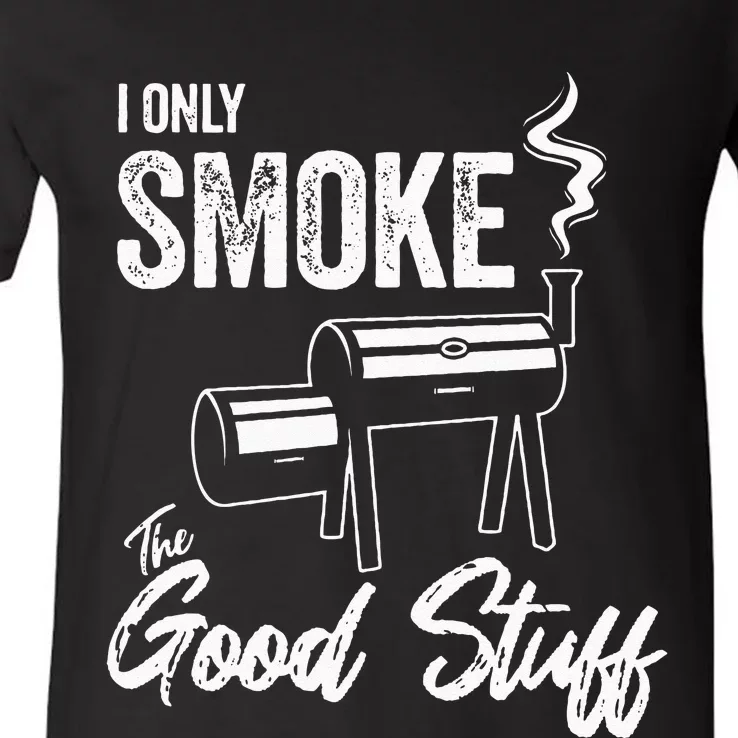 I Only Smoke The Good Stuff Funny BBQ Design For Dad V-Neck T-Shirt