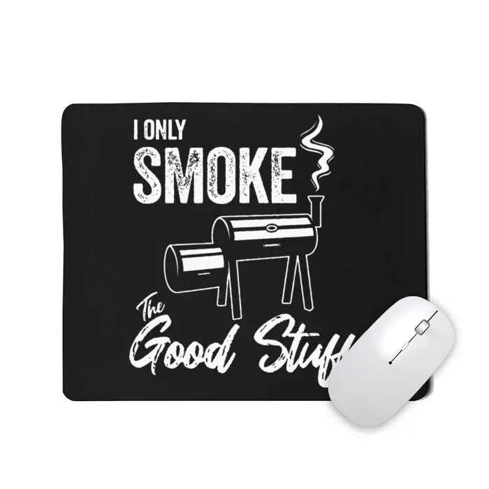 I Only Smoke The Good Stuff Funny BBQ Design For Dad Mousepad