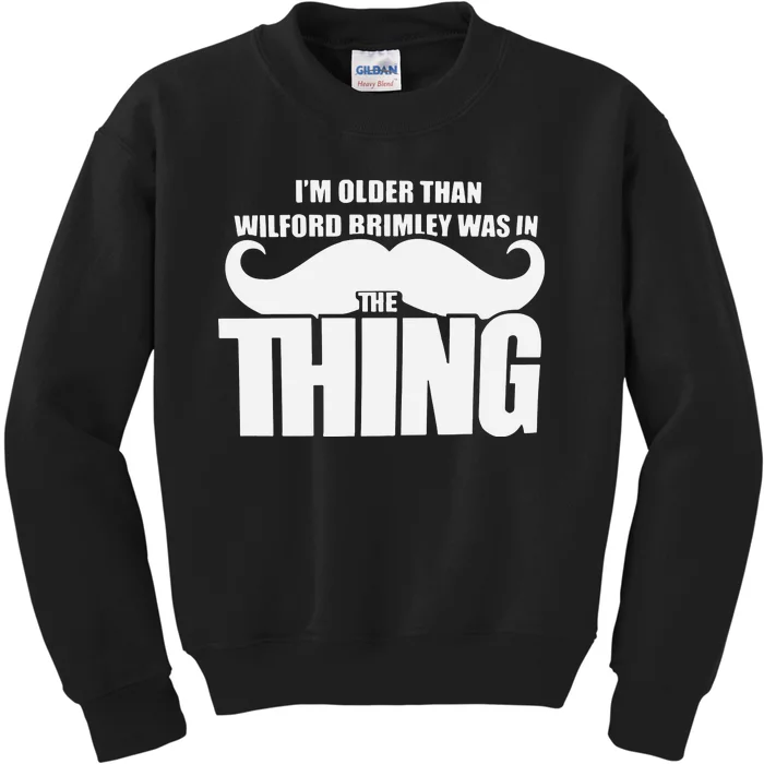 I’M Older Than Wilford Brimley Was In The Thing Kids Sweatshirt