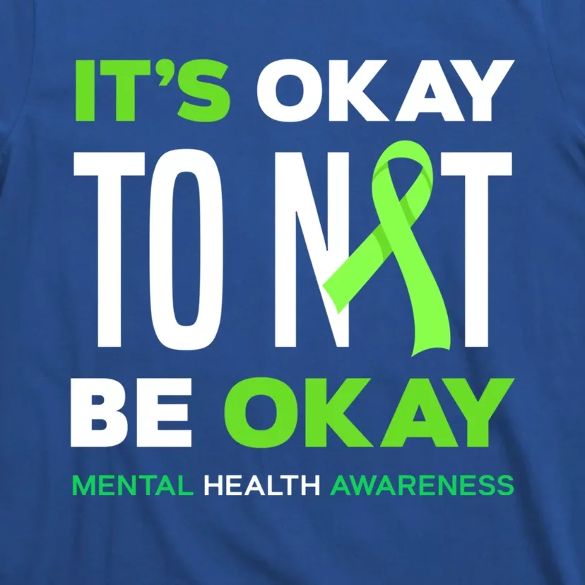 It's Ok To Not Be Ok Tal Health Awareness Funny Gift T-Shirt