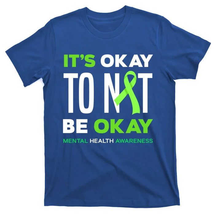 It's Ok To Not Be Ok Tal Health Awareness Funny Gift T-Shirt