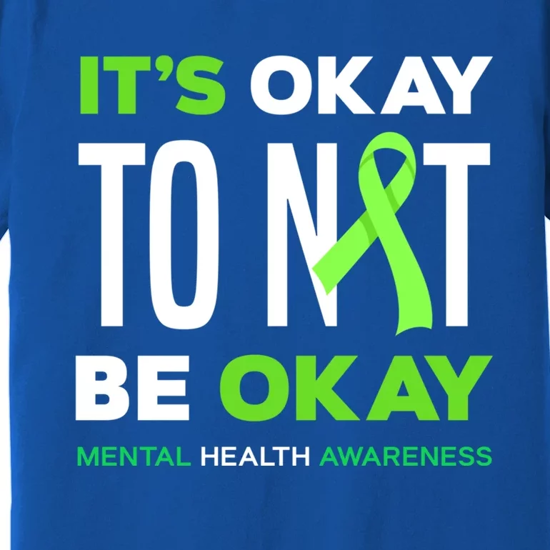 It's Ok To Not Be Ok Tal Health Awareness Funny Gift Premium T-Shirt