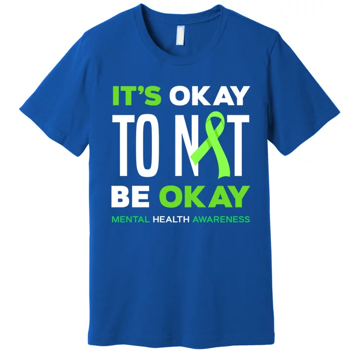 It's Ok To Not Be Ok Tal Health Awareness Funny Gift Premium T-Shirt