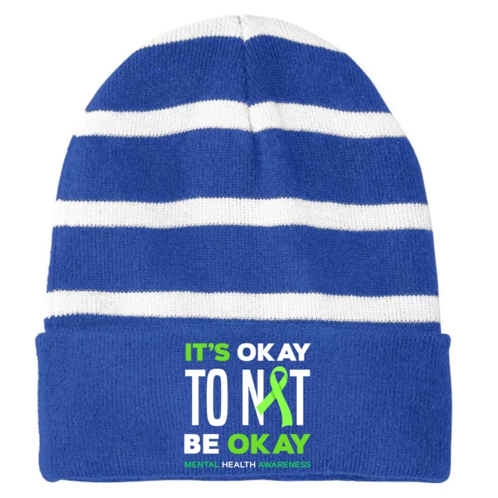 It's Ok To Not Be Ok Tal Health Awareness Funny Gift Striped Beanie with Solid Band