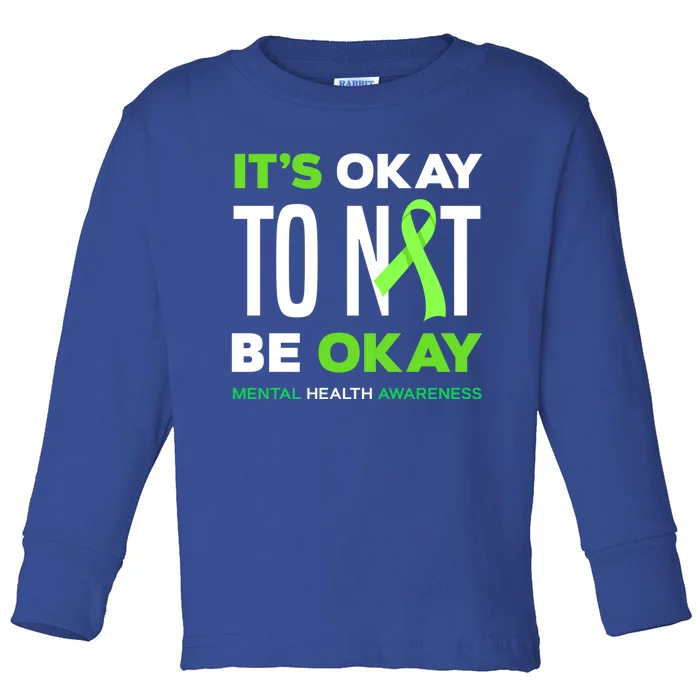 It's Ok To Not Be Ok Tal Health Awareness Funny Gift Toddler Long Sleeve Shirt