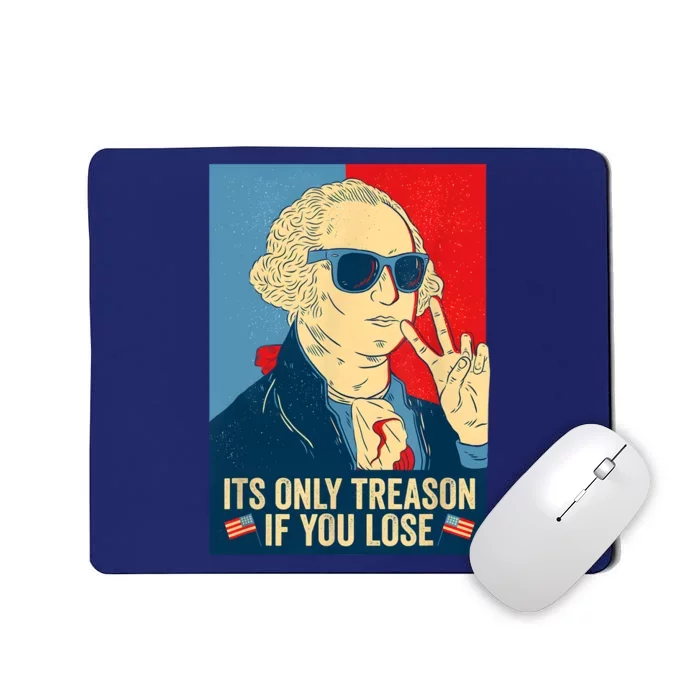 Its Only Treason If You Lose George Washington Funny American Mousepad