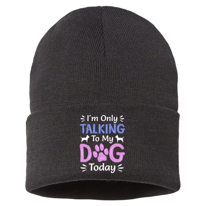 Im Only Talking To My Dog Today Funny Dog Lover Gifts Sustainable Knit Beanie