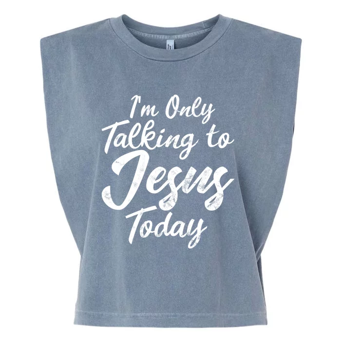 Im Only Talking To Jesus Today Inspired Christian Gift Garment-Dyed Women's Muscle Tee