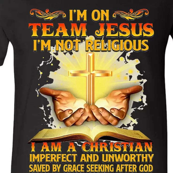 I’M On Team Jesus I’M Not Religious I’M Christian Imperfect V-Neck T-Shirt