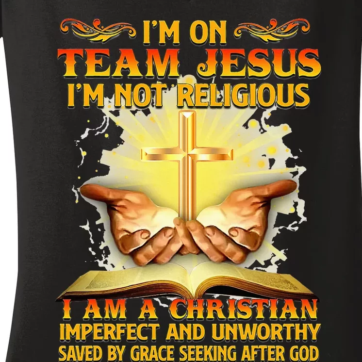 I’M On Team Jesus I’M Not Religious I’M Christian Imperfect Women's V-Neck T-Shirt