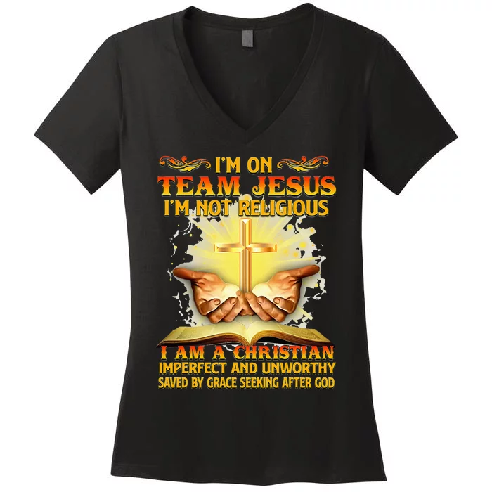 I’M On Team Jesus I’M Not Religious I’M Christian Imperfect Women's V-Neck T-Shirt