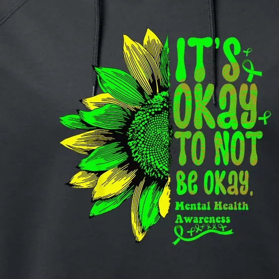 Its Okay To Not Be Okay Mental Health Awareness Sunflower Performance Fleece Hoodie