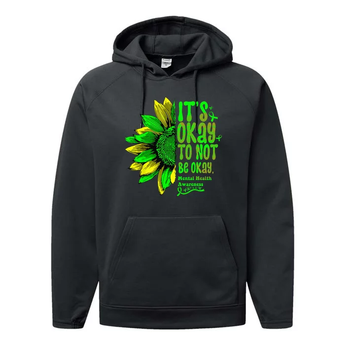 Its Okay To Not Be Okay Mental Health Awareness Sunflower Performance Fleece Hoodie