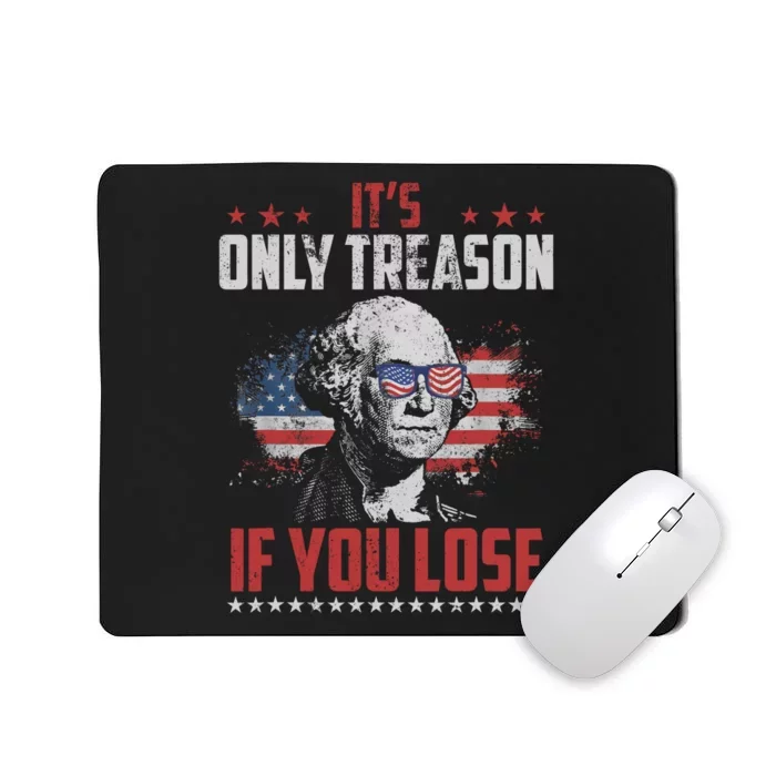 Its Only Treason If You Lose George Washington American Flag Mousepad