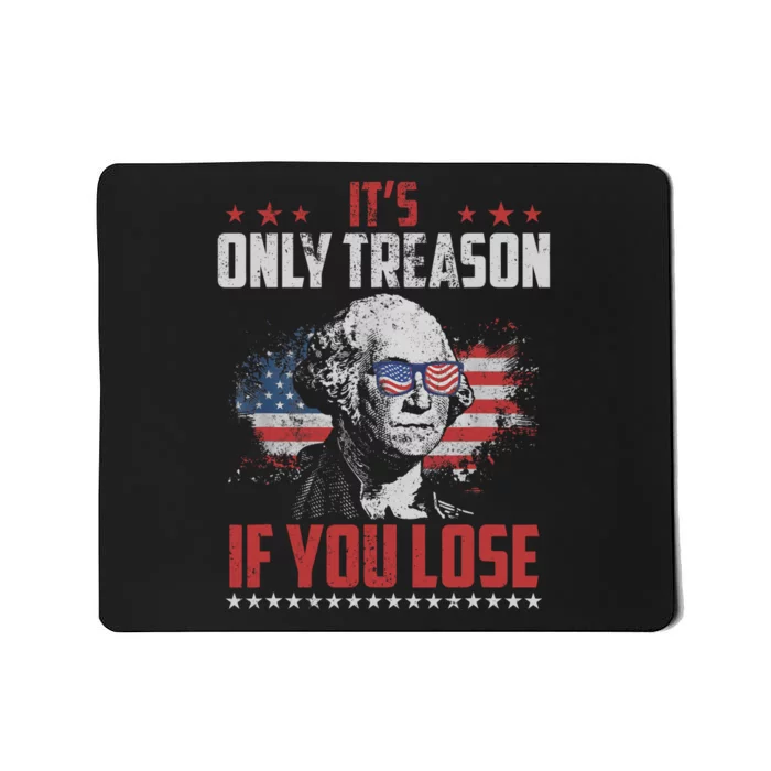 Its Only Treason If You Lose George Washington American Flag Mousepad