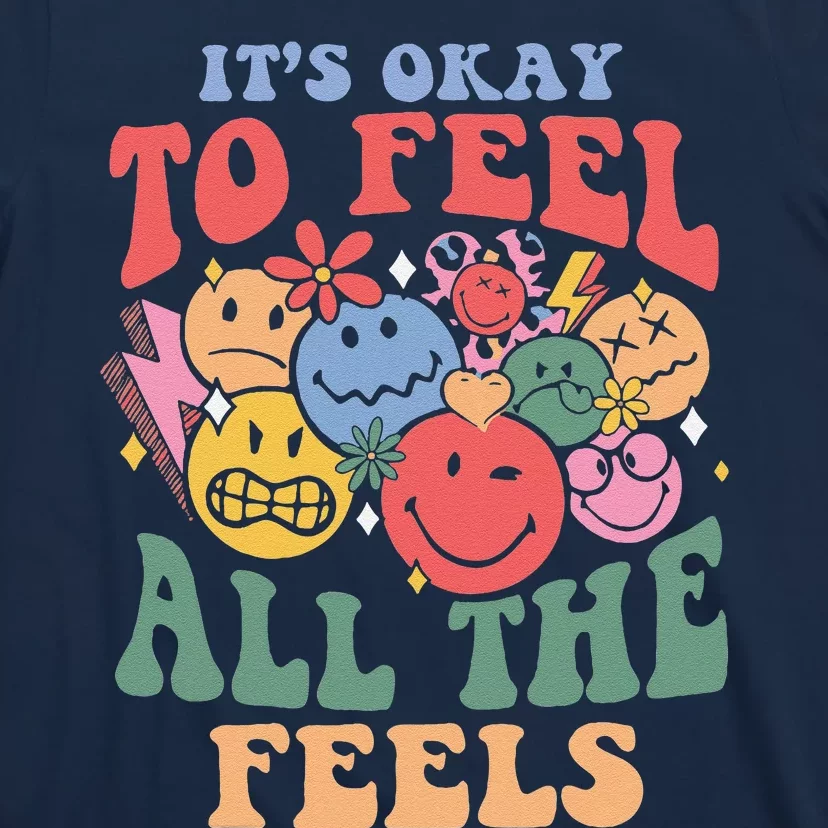 ItS Okay To Feel All The Feels T-Shirt