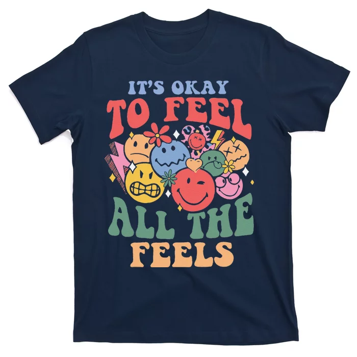 ItS Okay To Feel All The Feels T-Shirt