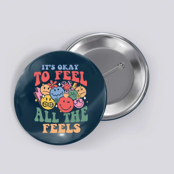 ItS Okay To Feel All The Feels Button